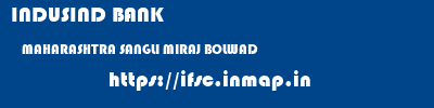 INDUSIND BANK  MAHARASHTRA SANGLI MIRAJ BOLWAD  ifsc code